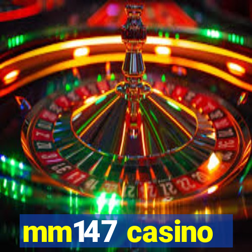 mm147 casino